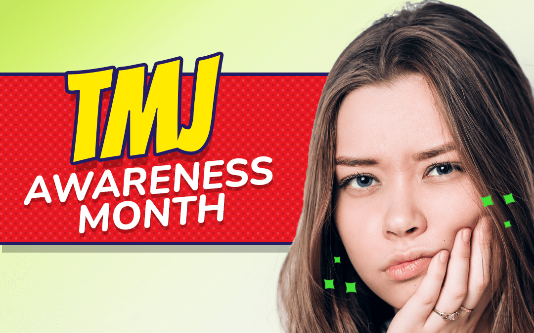 It’s TMJ Awareness Month! A McAllen Dentist Teaches You the Facts About TMJ Disorders